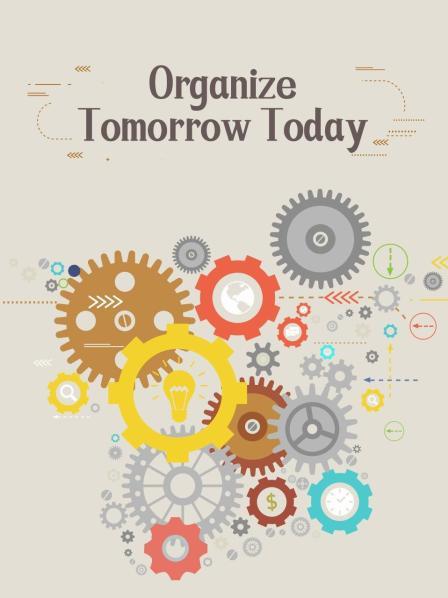 Organize Tomorrow Today