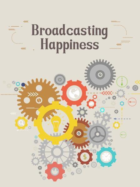 Broadcasting Happiness